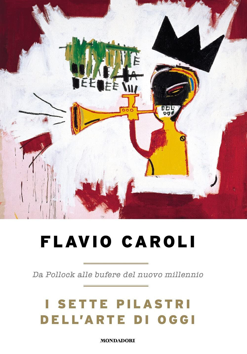 I sette pilastri dell'arte di oggi. - Flavio Caroli - Mondadori, 2021 libro usato