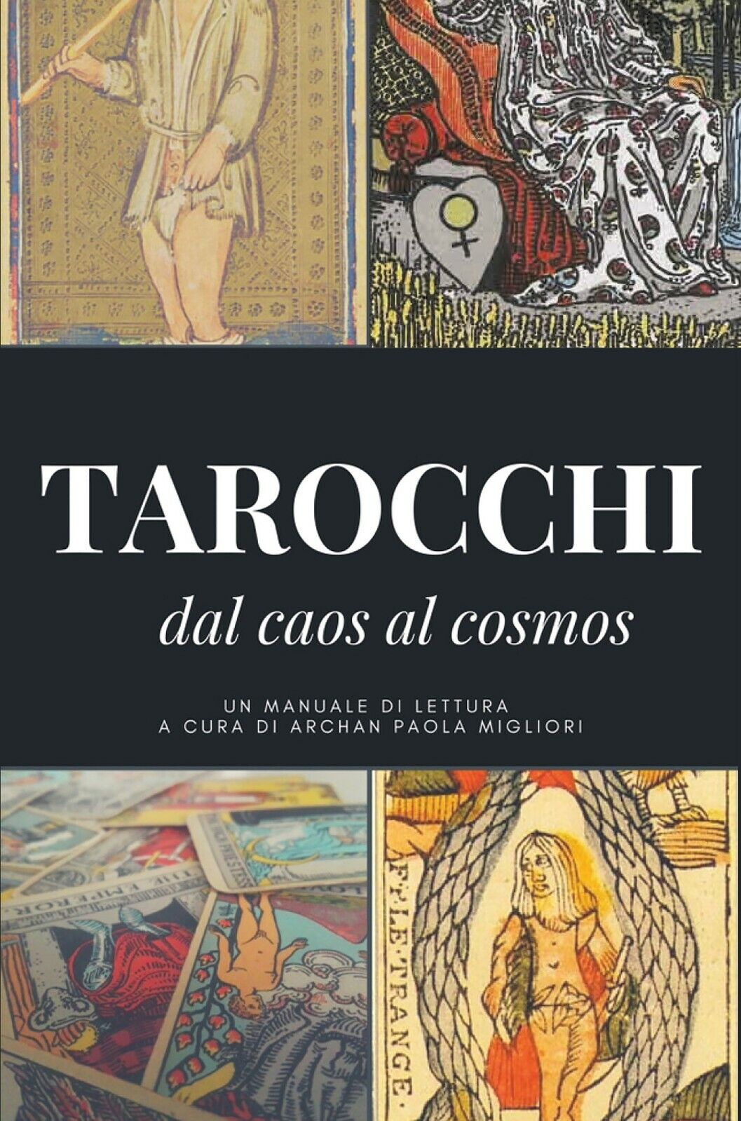 I tarocchi: dal caos al cosmos di Archan Paola Migliori,  2020,  Youcanprint libro usato