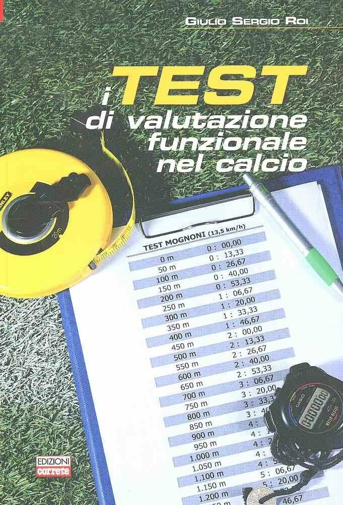 I test di valutazione funzionale nel calcio - Giulio Sergio Roi - Correre, 2014 libro usato