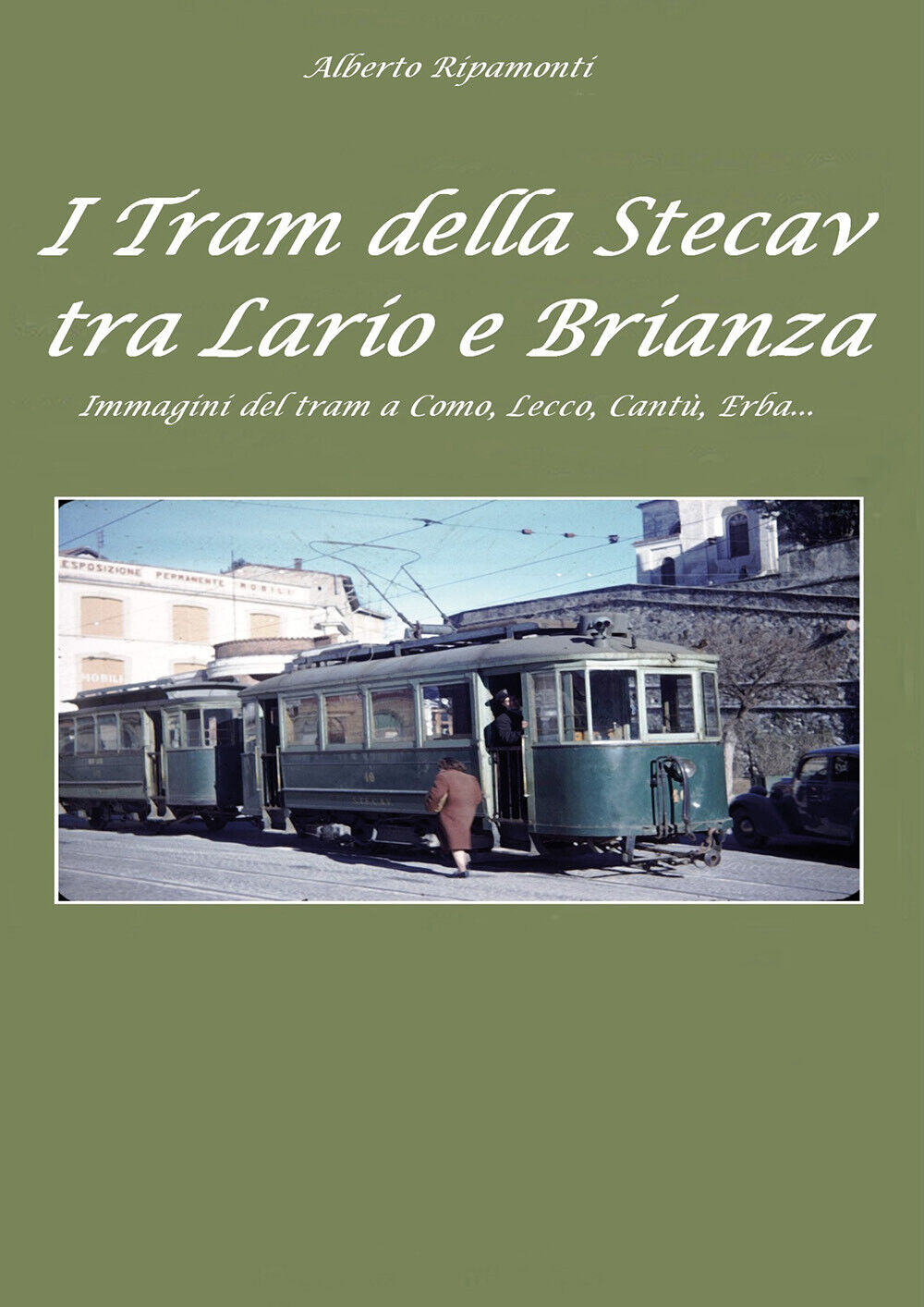 I tram della Stecav tra Lario e Brianza. Immagini del tram a Como, Lecco, Cant?, libro usato