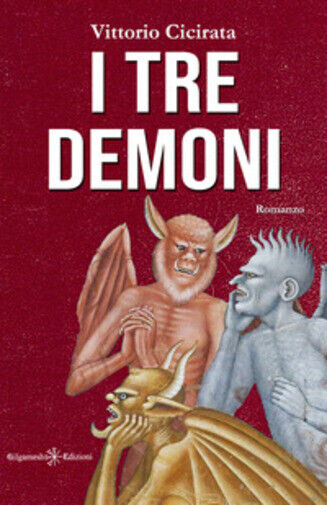 I tre demoni di Vittorio Cicirata,  2021,  Gilgamesh Edizioni libro usato