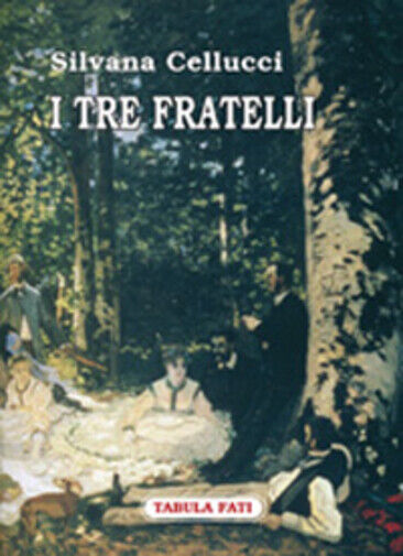 I tre fratelli di Silvana Cellucci,  2008,  Tabula Fati libro usato