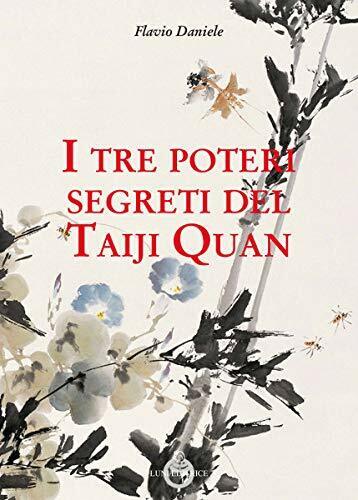 I tre poteri segreti del Taiji Quan - Flavio Daniele - Luni, 2020 libro usato