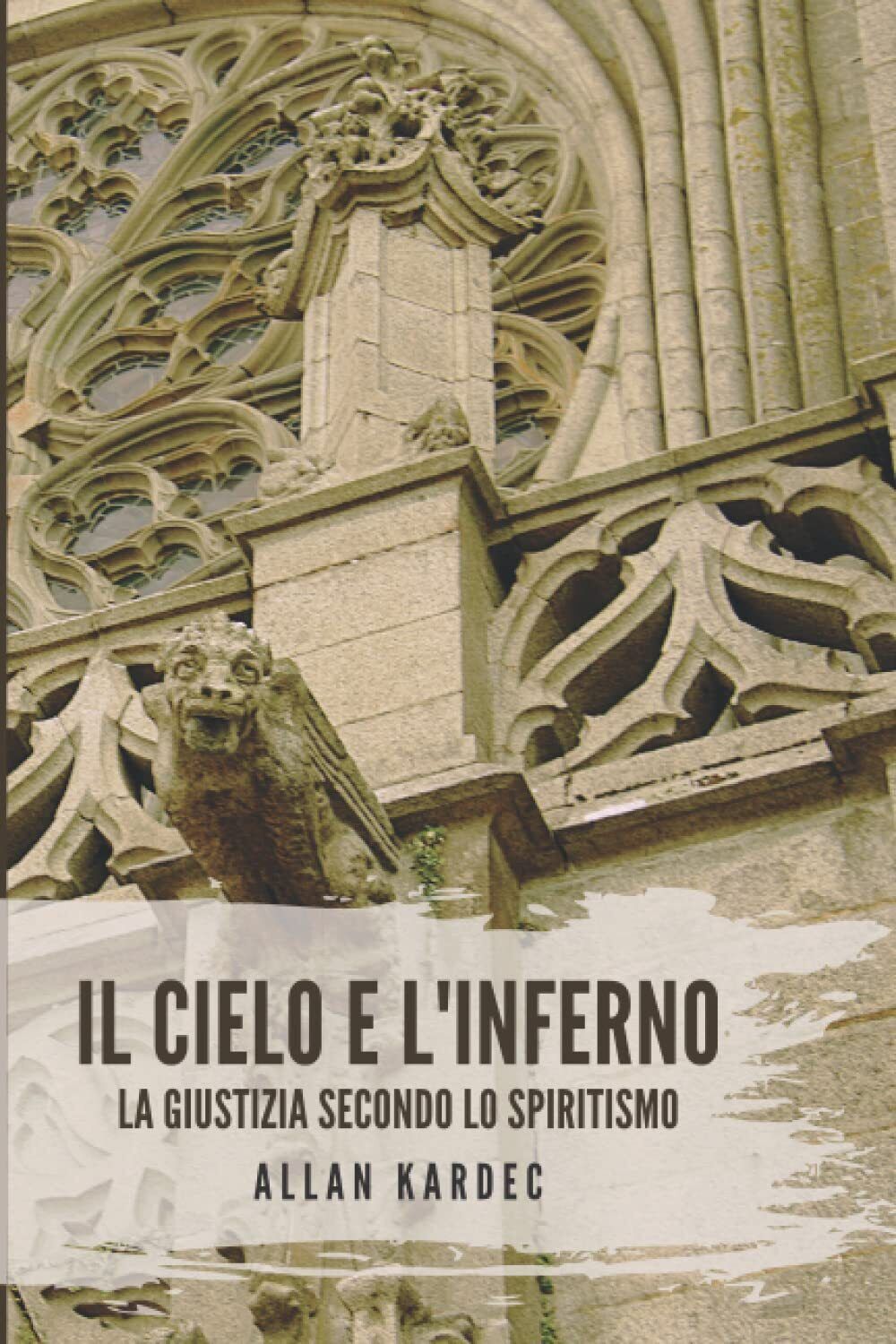 IL CIELO E L'INFERNO - Allan Kardec -  Independently published, 2021 libro usato