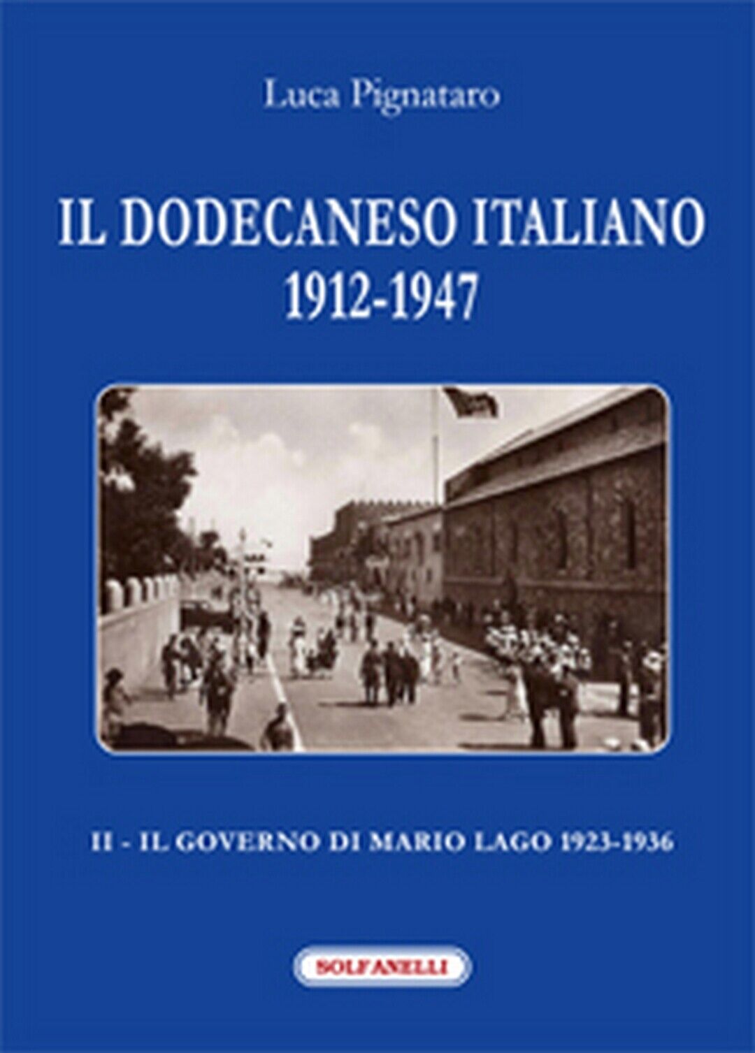 IL DODECANESO ITALIANO 1912-1947. II - Il Governo di Mario Lago 1923-1936 libro usato
