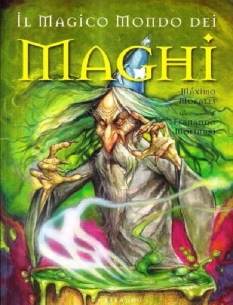 IL MAGICO MONDO DEI MAGHI - MAXIMO MORALES - GRIBAUDO, 2004 libro usato