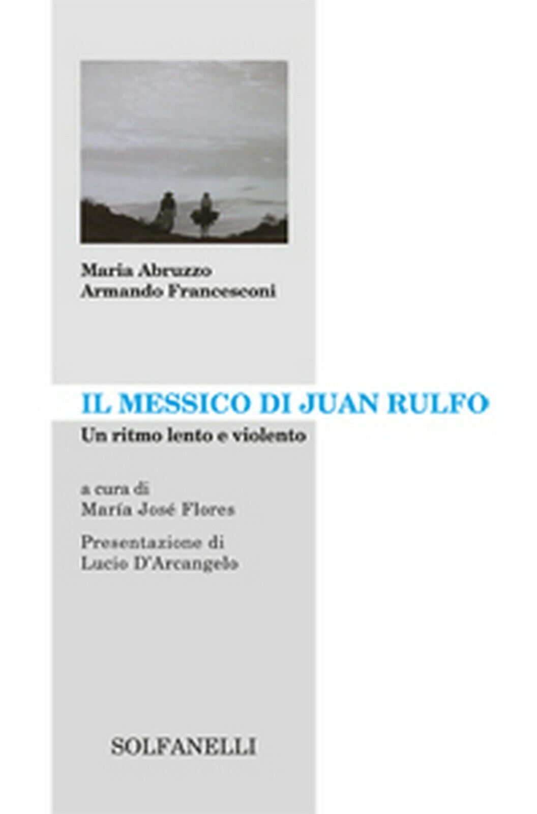 IL MESSICO DI JUAN RULFO Un ritmo lento e violento (Abruzzo, Francesconi) libro usato