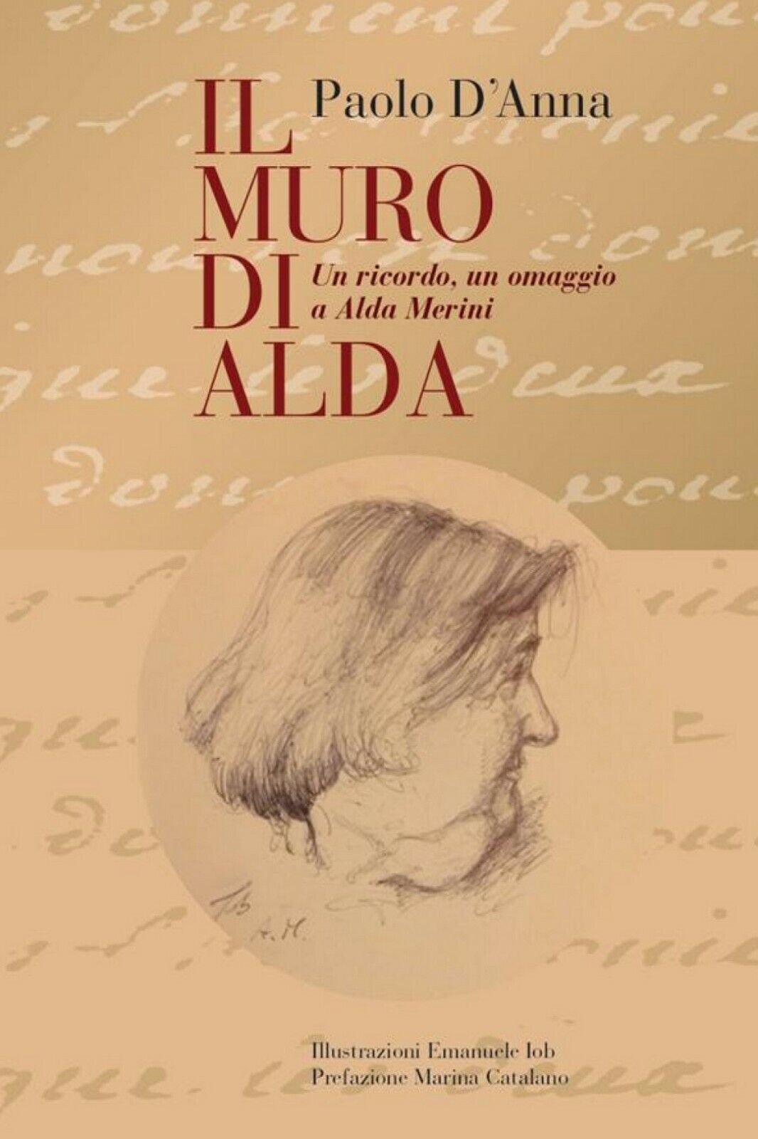 IL MURO DI ALDA un ricordo, un omaggio a Alda Merini  di Paolo d'Anna,  2019 libro usato