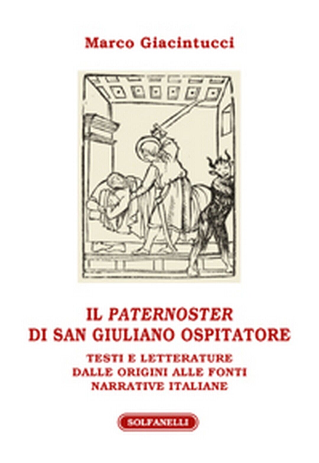 IL PATERNOSTER DI SAN GIULIANO OSPITATORE  di Marco Giacintucci,  Solfanelli Ed. libro usato