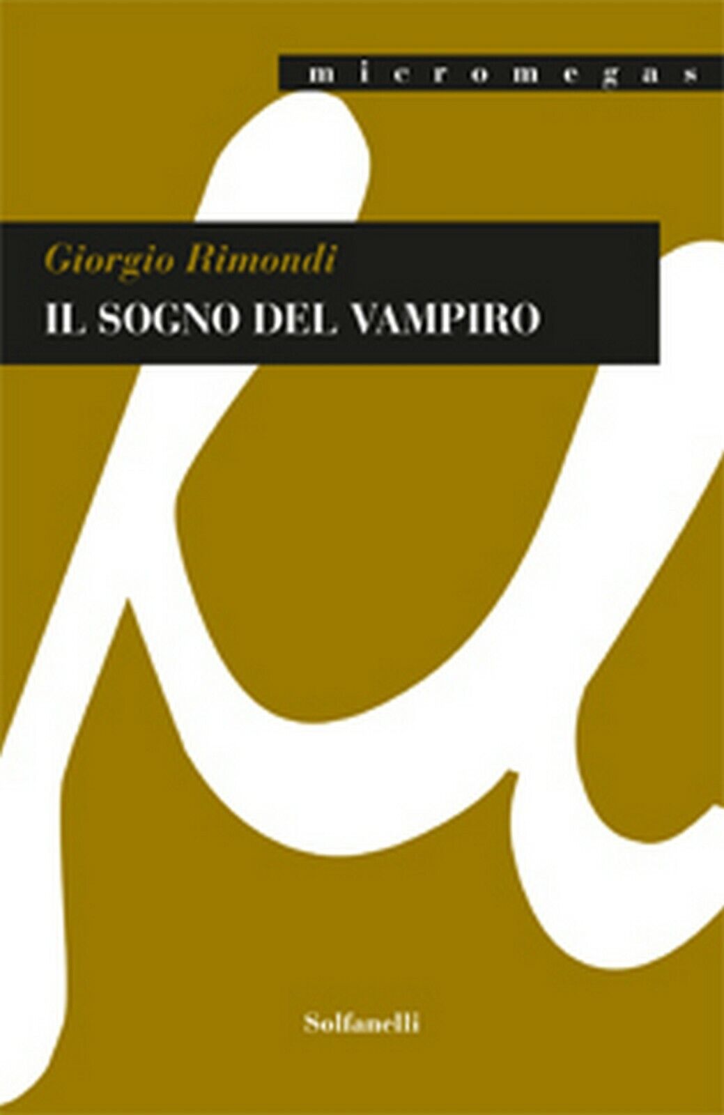 IL SOGNO DEL VAMPIRO  di Giorgio Rimondi,  Solfanelli Edizioni libro usato