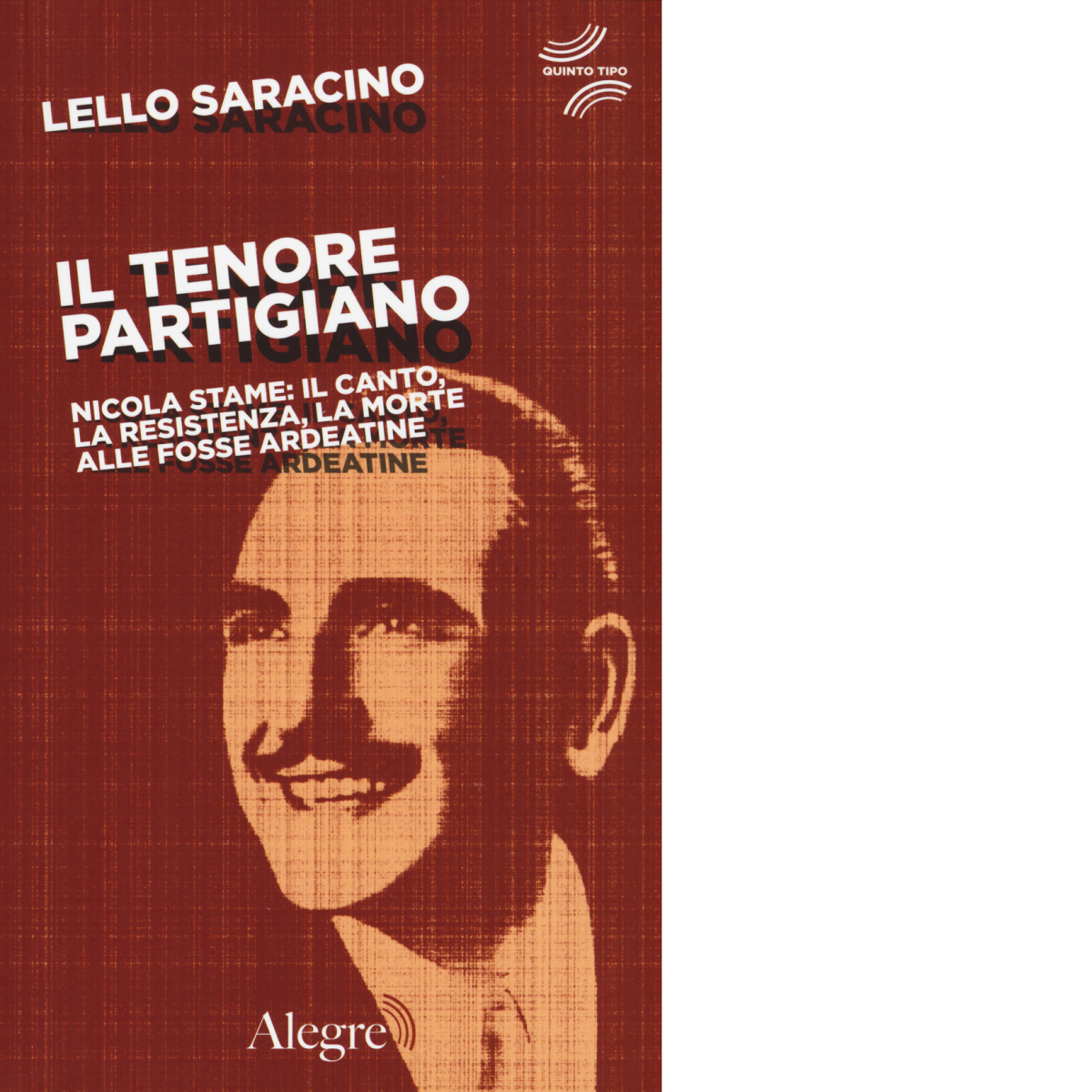 IL TENORE PARTIGIANO di LELLO SARACINO - edizioni alegre, 2015 libro usato