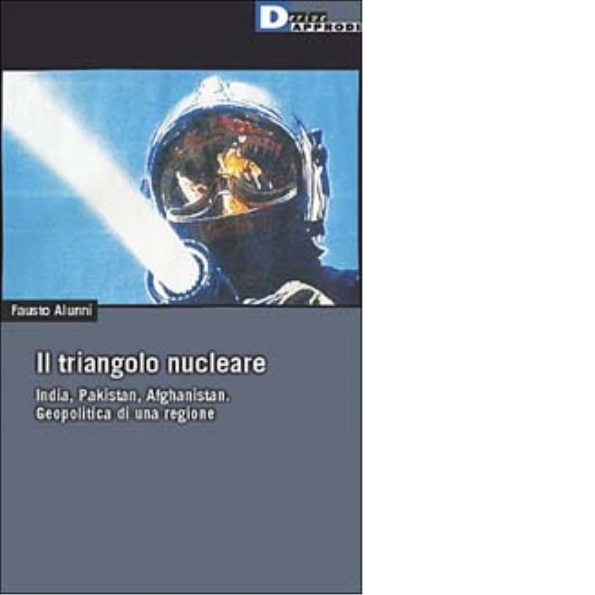 IL TRIANGOLO NUCLEARE. di FAUSTO ALUNNI - DeriveApprodi editore, 2002 libro usato