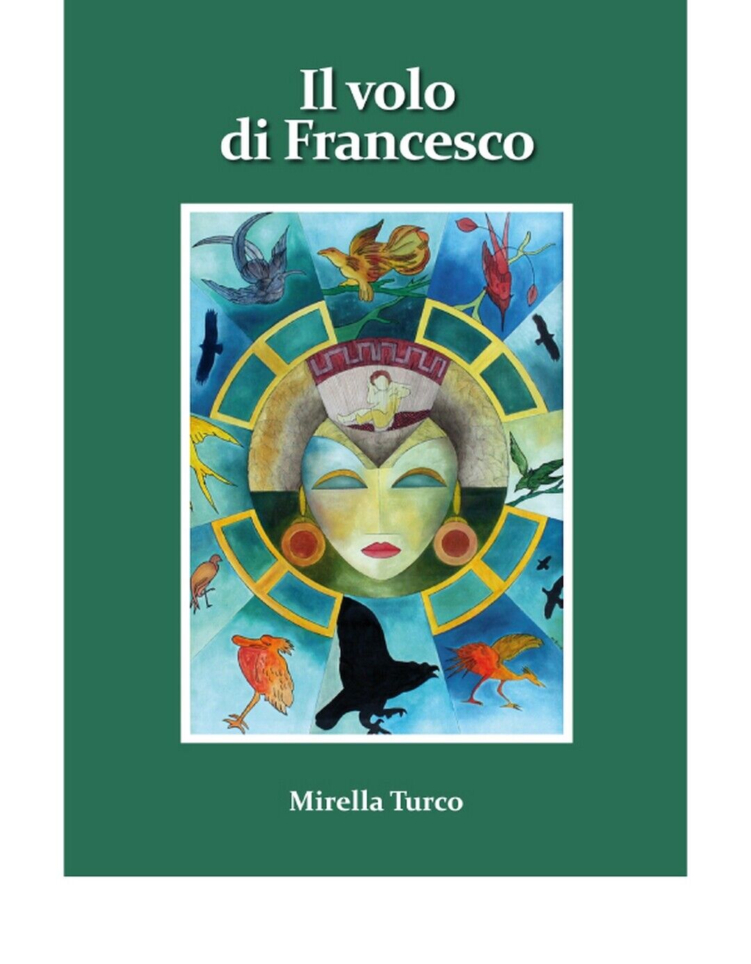 IL VOLO DI FRANCESCO  di Mirella Turco,  2020,  Edizioni La Rocca libro usato