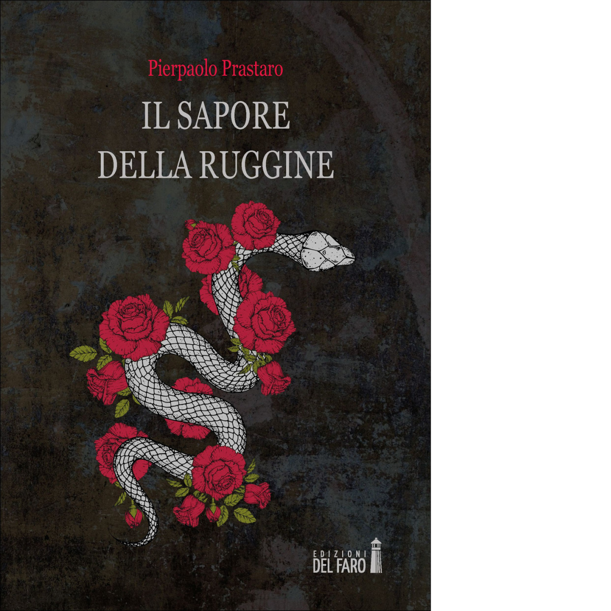 IL sapore della ruggine di Prastaro Pierpaolo - Edizioni Del Faro, 2020 libro usato