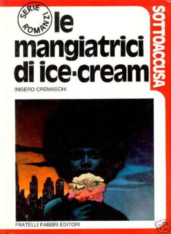 INISERO CREMASCHI - Le Mangiatrici di Ice-Cream - 1973 libro usato