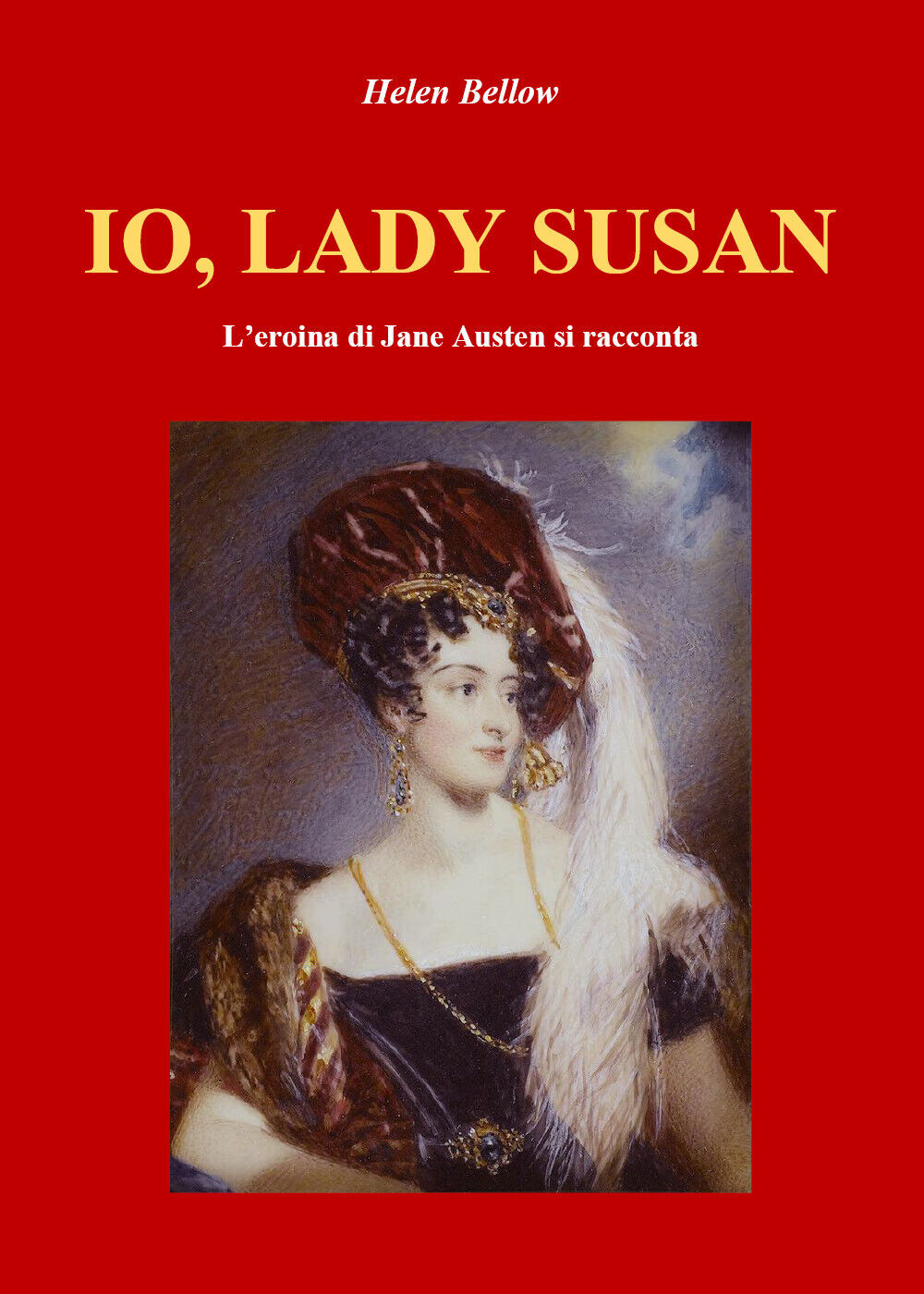 IO, LADY SUSAN. L'eroina di Jane Austen si racconta di Helen Bellow,  2021,  You libro usato