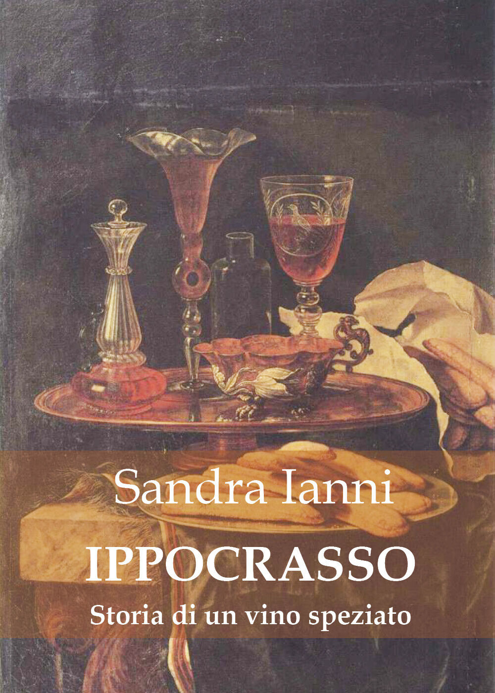 IPPOCRASSO. Storia di un vino speziato di Sandra Ianni,  2022,  Youcanprint libro usato