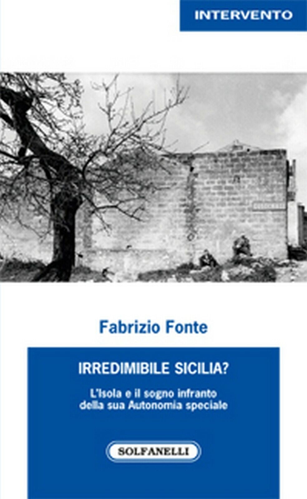 IRREDIMIBILE SICILIA?  di Fabrizio Fonte,  Solfanelli Edizioni libro usato
