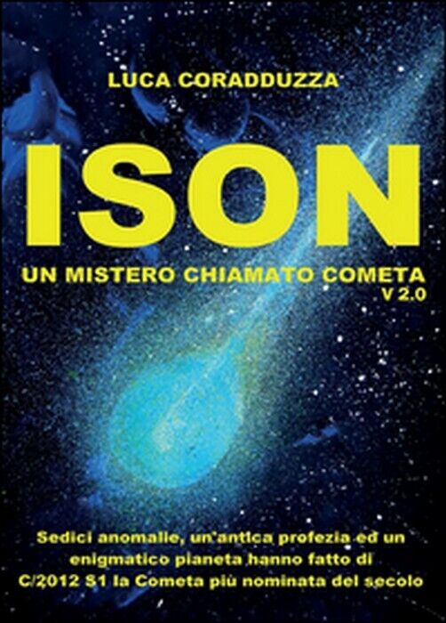 ISON, un mistero chiamato Cometa - Luca Coradduzza,  2014,  Youcanprint libro usato
