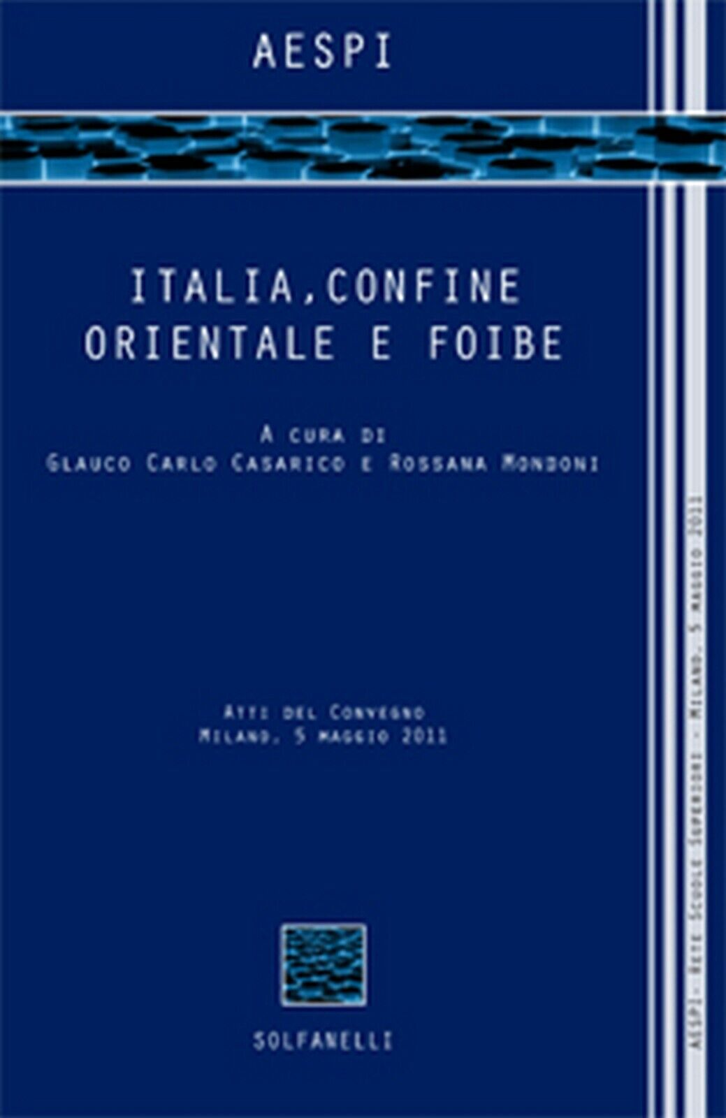 ITALIA, CONFINE ORIENTALE E FOIBE  di Aespi,  Solfanelli Edizioni libro usato