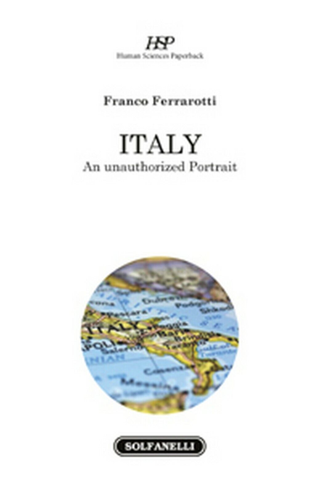 ITALY An unauthorized Portrait  di Franco Ferrarotti,  Solfanelli Edizioni libro usato