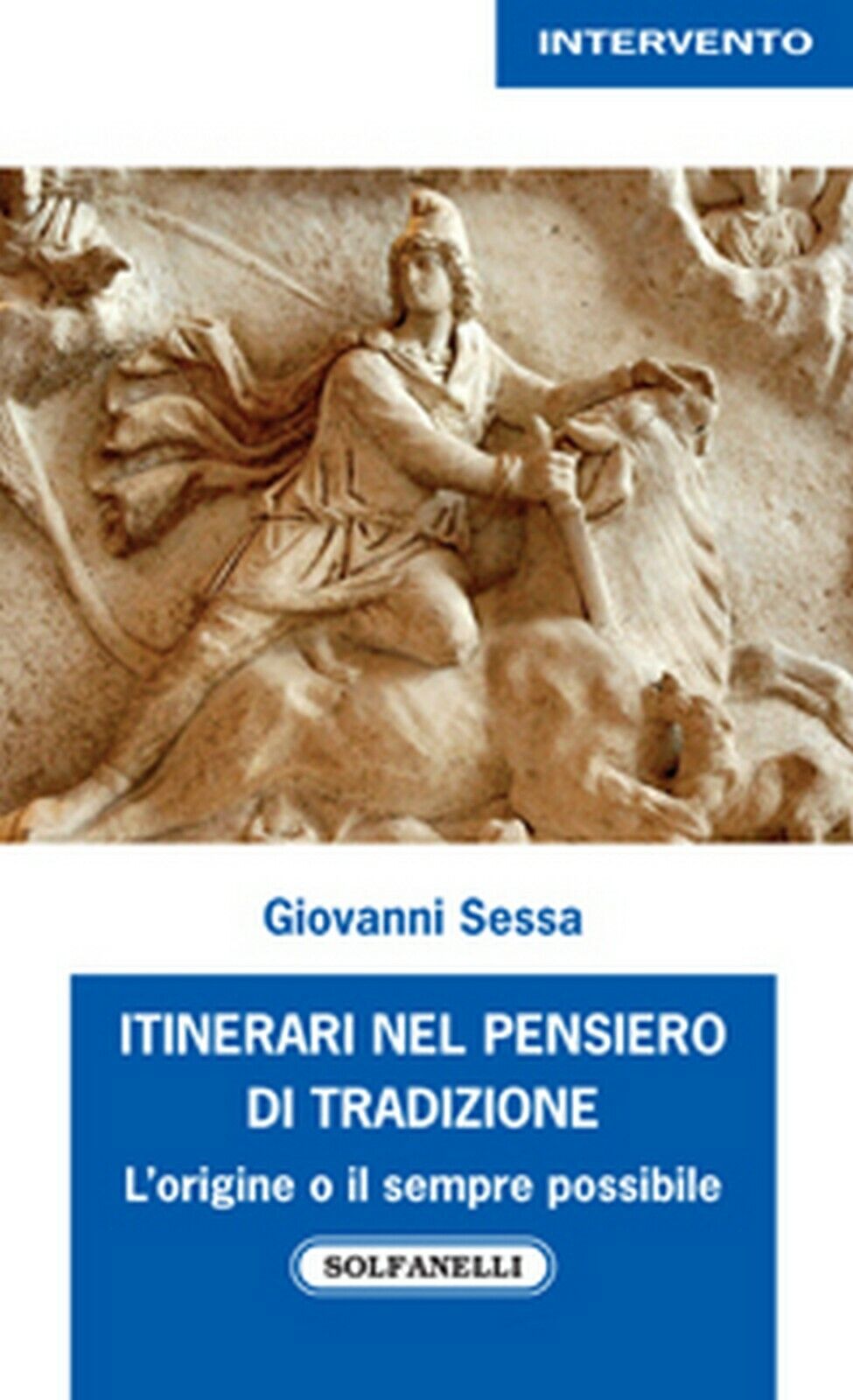 ITINERARI NEL PENSIERO DI TRADIZIONE  di Giovanni Sessa,  Solfanelli Edizioni libro usato