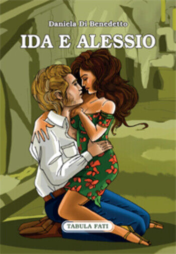 Ida e Alessio di Daniela Di Benedetto, 2015, Tabula Fati libro usato