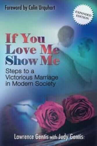 If You Love Me Show Me. Steps to a Victorious Marriage in Modern Society  di Law libro usato
