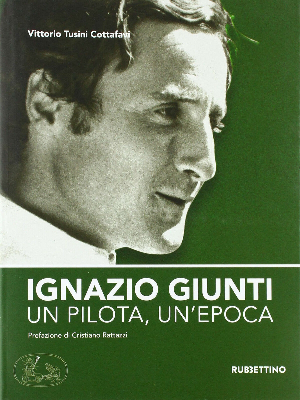 Ignazio Giunti. Un pilota, un'epoca - Vittorio Tusini Cottafavi - 2018 libro usato
