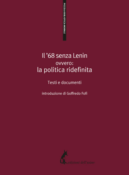 Il ?68 senza Lenin. Ovvero: la politica ridefinita. Testi e documenti di G. Fofi libro usato
