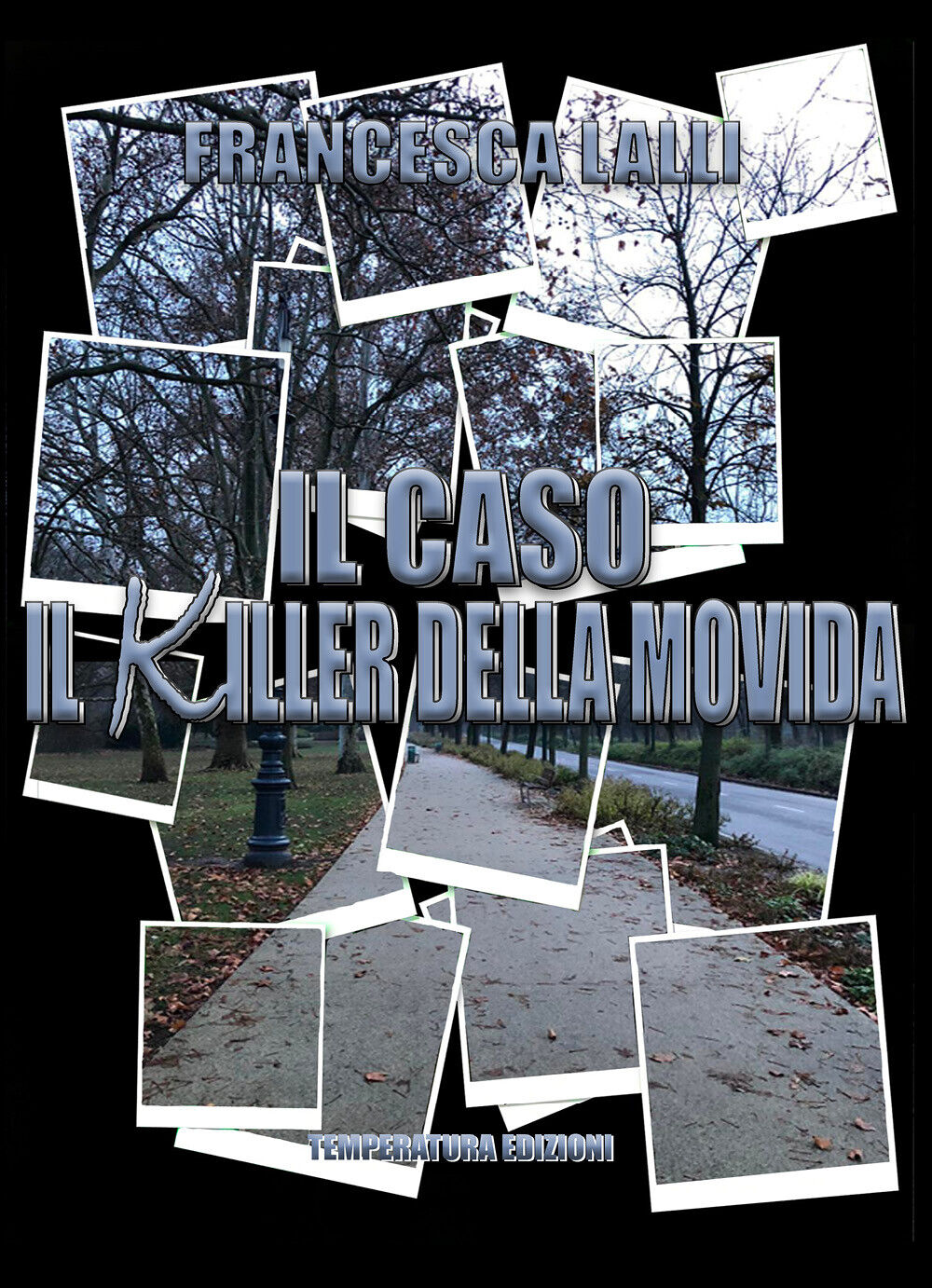 Il Caso. Il killer della movida di Francesca Lalli,  2021,  Temperatura Edizioni libro usato