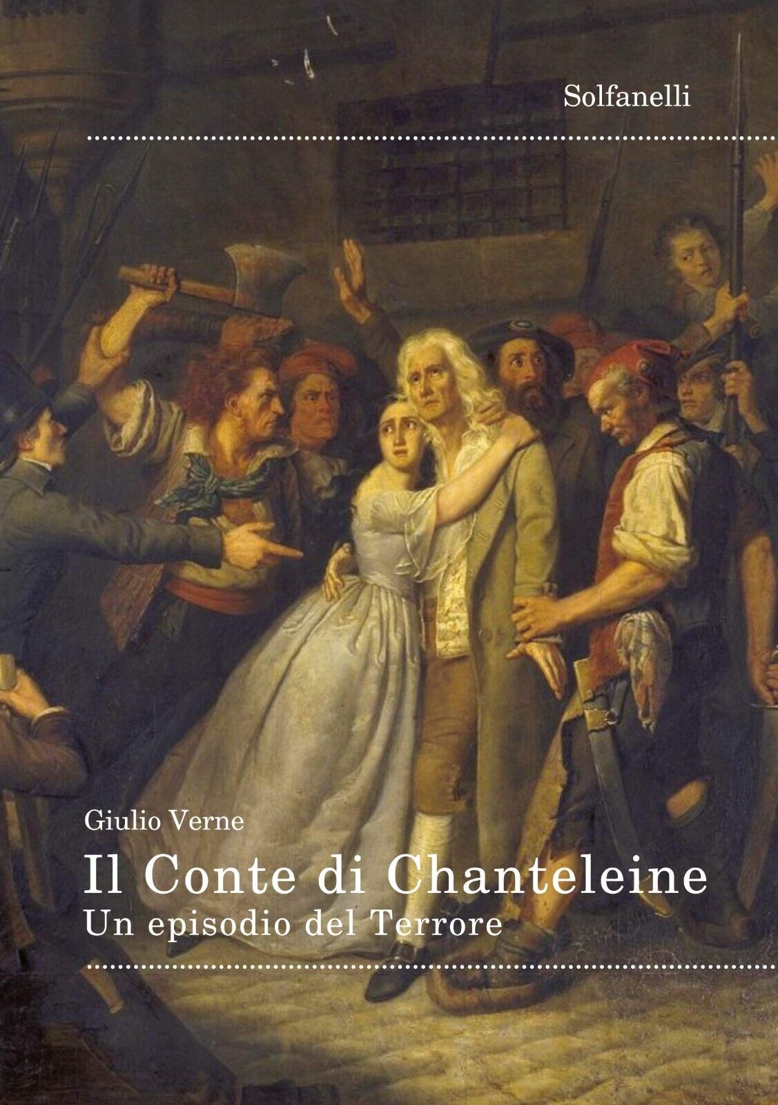Il Conte di Chanteleine. Un episodio del Terrore di Jules Verne, 2018, Solfan libro usato