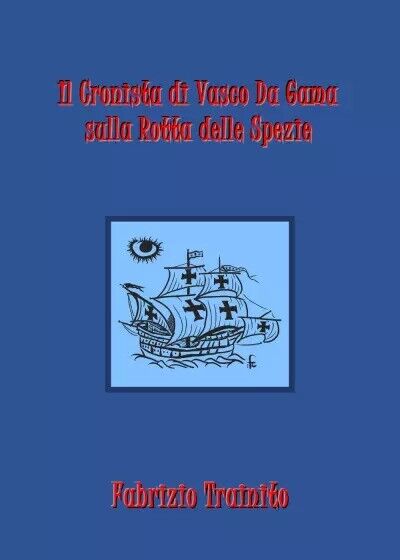  Il Cronista di Vasco Da Gama sulla Rotta delle Spezie di Fabrizio Trainito, 2 libro usato