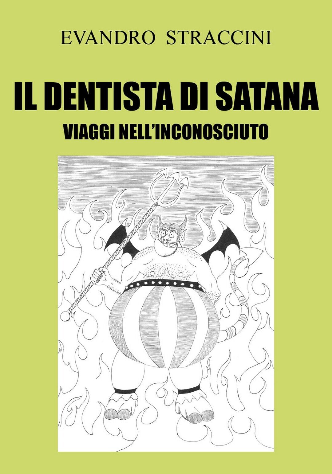Il Dentista di Satana - Viaggi nelL'Inconosciuto  di Evandro Straccini,  2018 libro usato