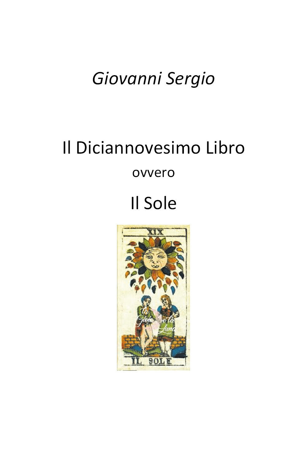 Il Diciannovesimo Libro ovvero Il Sole - di Giovanni Sergio,  2019,  Youcanprint libro usato