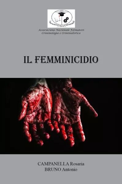  Il Femminicidio di Antonio Bruno, Rosaria Campanella, 2023, Youcanprint libro usato