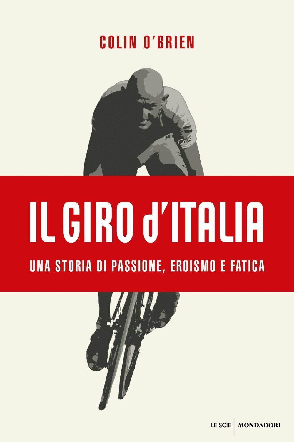 Il Giro d'Italia. Una storia di passione, eroismo e fatica - Colin O'Brien-2017  libro usato