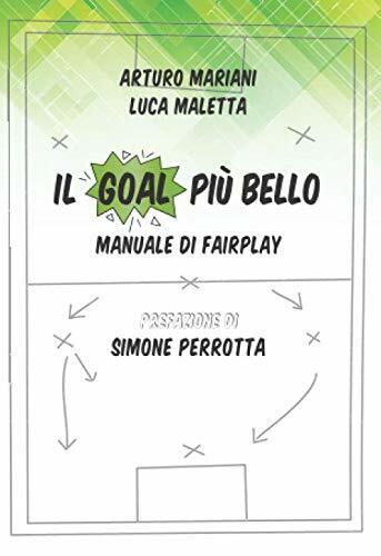 Il Goal Pi? Bello: Manuale di Fairplay - Arturo Mariani, Luca Maletta - 2019 libro usato