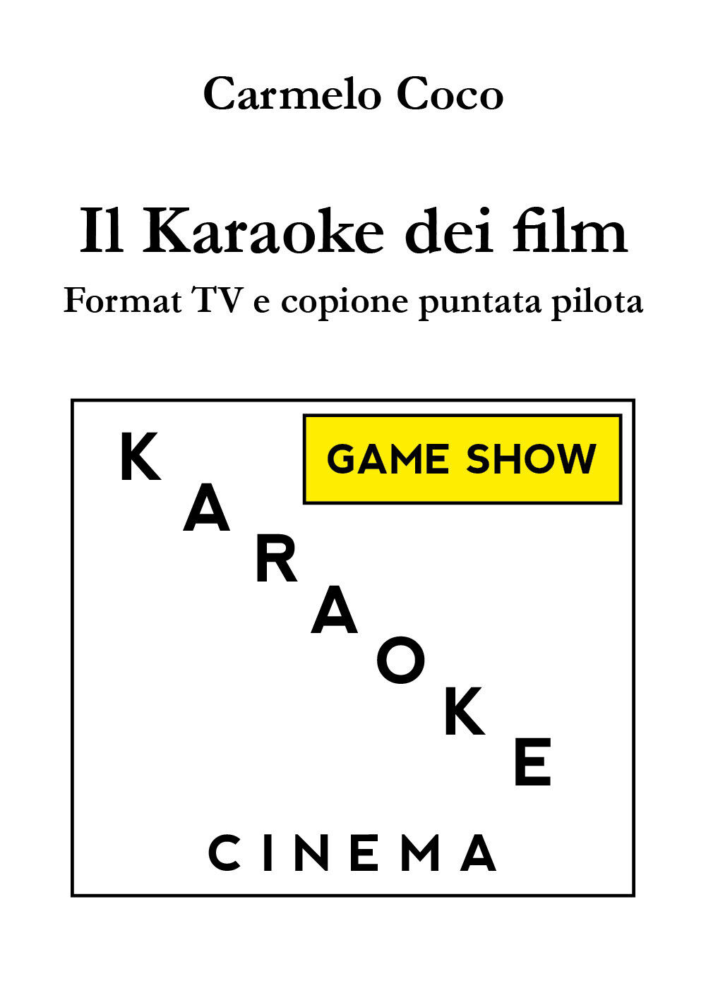 Il Karaoke dei film - Format TV e copione puntata pilota, di Carmelo Coco - ER libro usato