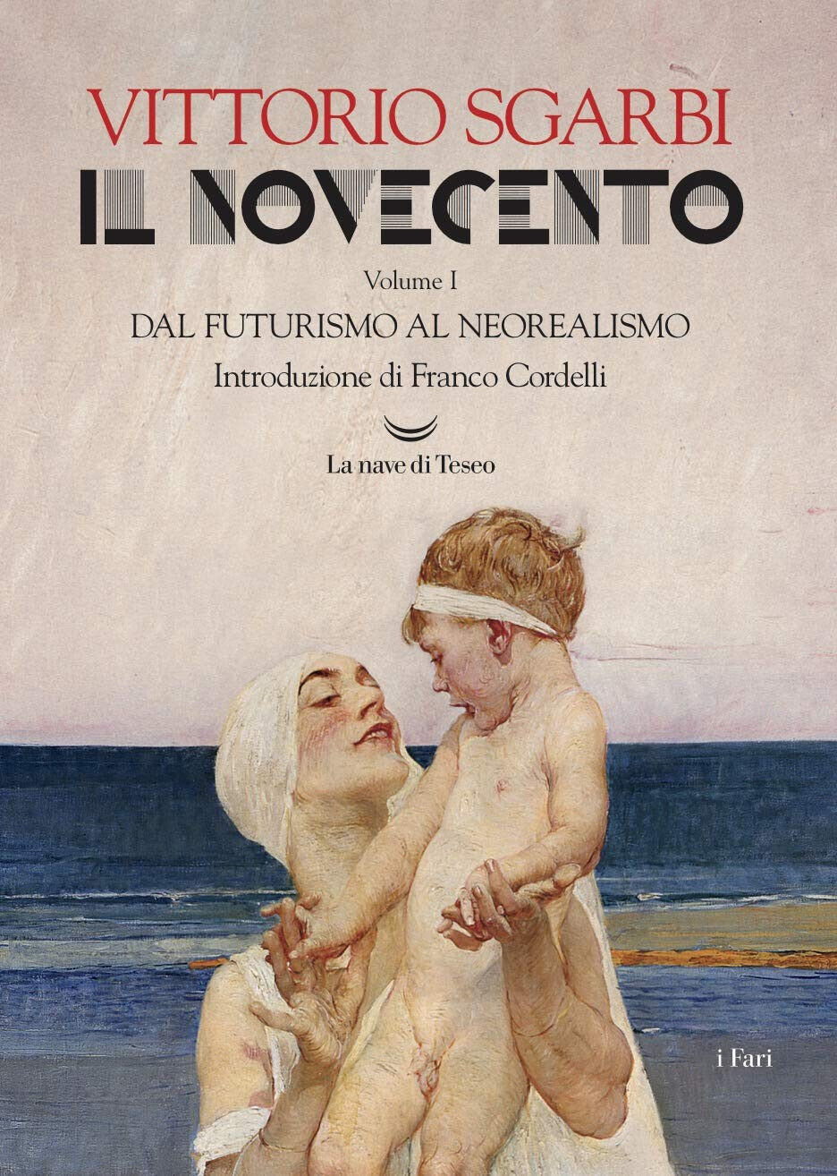 Il Novecento. Ediz. illustrata vol.1 - Vittorio Sgarbi - La nave di Teseo, 2018 libro usato