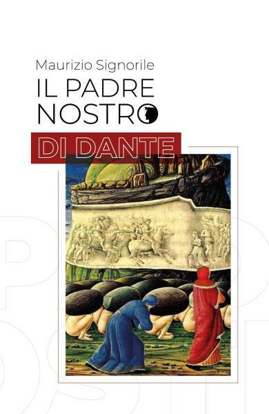 Il Padre Nostro di Dante. Purgatorio XI di Maurizio Signorile,  2022,  Youcanpri libro usato