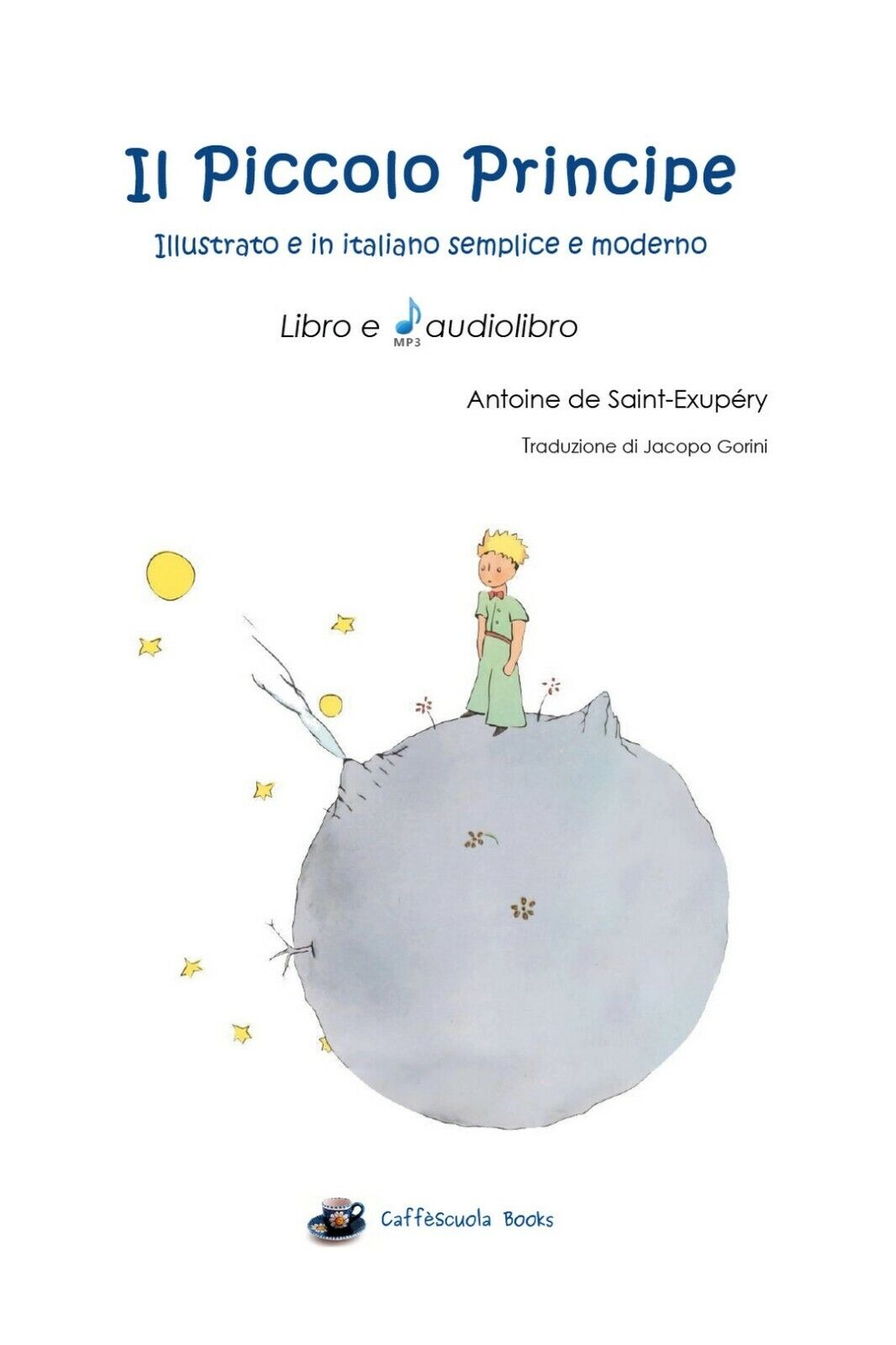 Il Piccolo Principe - Libro e audiolibro  di Antoine De Saint-exup?ry libro usato