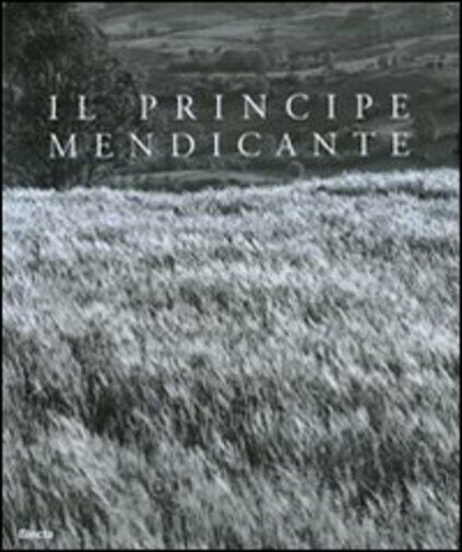 Il Principe Mendicante: Photographic Tribute to St. Francis Caracciolo [in Engli libro usato