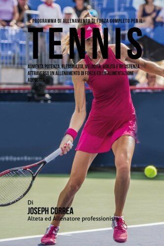 Il Programma Di Allenamento Di Forza Completo Per Il Tennis - Correa - 2015 libro usato