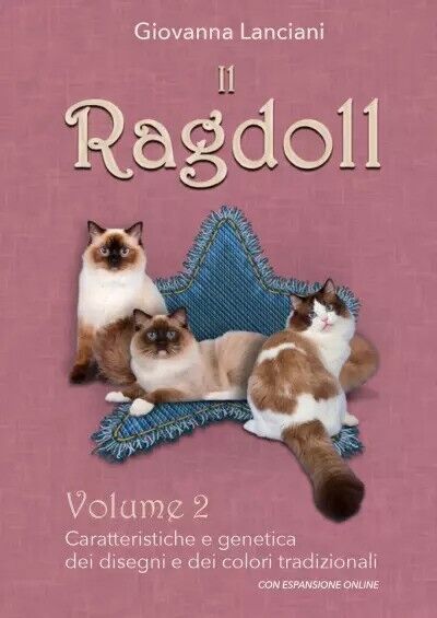 Il Ragdoll Vol. 2 - Caratteristiche e genetica dei disegni e dei colori tradizio libro usato
