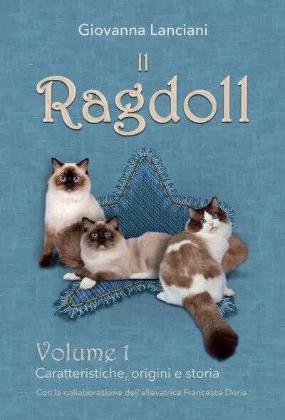 Il Ragdoll. Volume 1 - Caratteristiche, origini e storia di Giovanna Lanciani,  libro usato
