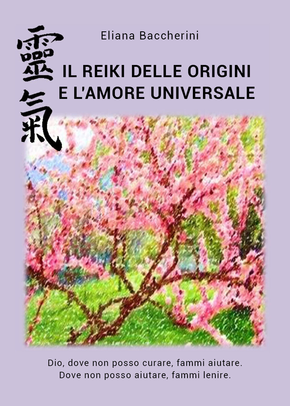 Il Reiki delle Origini e L'Amore Universale,  di Eliana Baccherini,  2019 libro usato