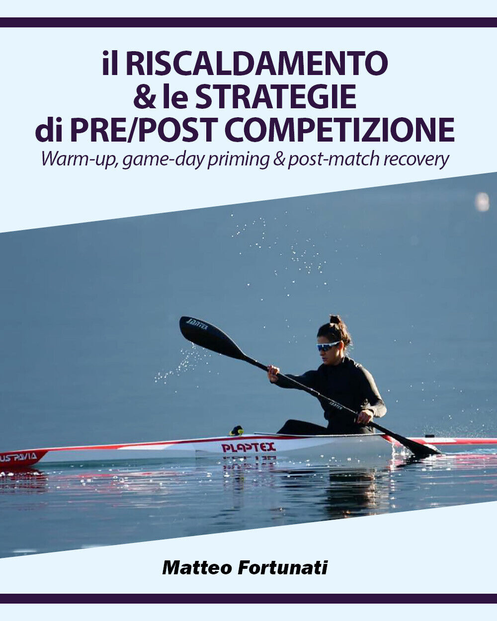 Il Riscaldamento & le Strategie di Pre/Post Competizione di Matteo Fortunati,  2 libro usato