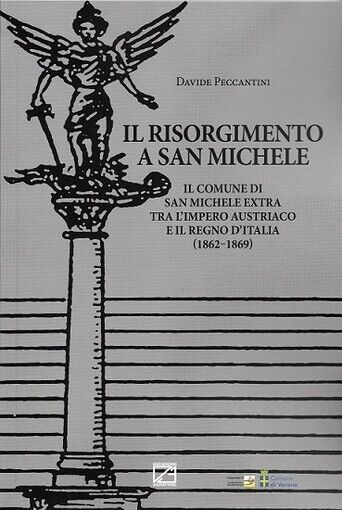 Il Risorgimento a San Michele. Il comune di San Michele Extra tra L'Impero Austr libro usato