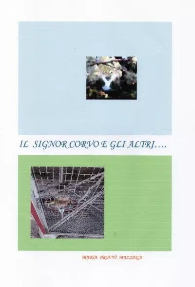 Il Signor Corvo e gli altri... di Maria Provvidenza Mazzega, 2022, Youcanprin libro usato